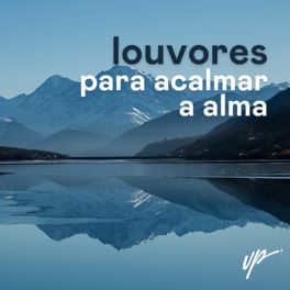 Download Louvores para Acalmar a Alma 2023 - UPMÚSICA  - 2023 [Mp3 Gospel]
