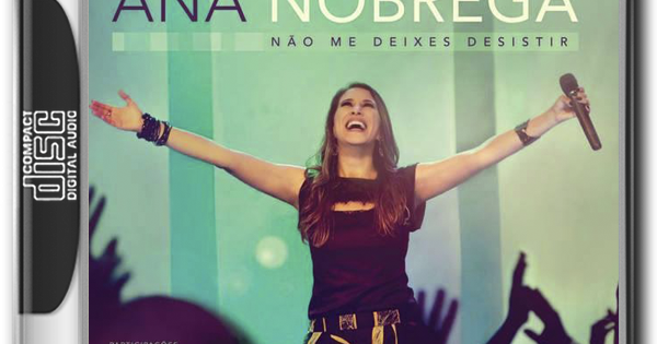 ANA NÓBREGA - NÃO ME DEIXES DESISTIR