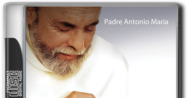 PADRE ANTONIO MARIA - PRISIONEIRO DO AMOR