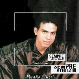 Abraão Linconl - Sempre A Teu Lado