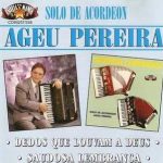 AGEU PEREIRA - DEDOS QUE LOUVAM A DEUS SOLOS DE ACORDEON