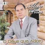 ALCEU PIRES - O DEUS QUE EU ADORO VOZ E PB