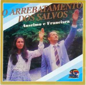 Anselmo e Francisca - O Arrebatamento dos Salvos