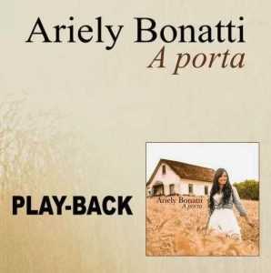 Ariely Bonatti - A Porta - Playback 2014