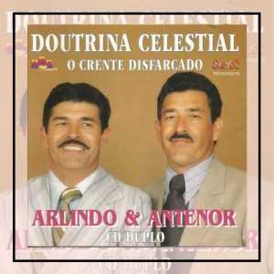 Arlindo e Antenor - Doutrina Celestial - O Crente Disfarçado