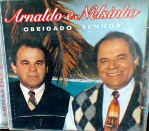Arnaldo e Nelsinho - OBRIGADO SENHOR