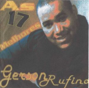 As 17 Melhores de Gerson Rufino