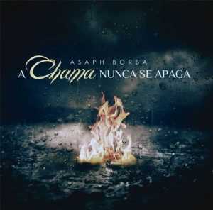 Asaph Borba - A Chama Nunca Se Apaga (2012)