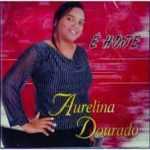 Aurelina Dourado É Hoje VOZ E PALYBACK