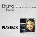 BRUNA KARLA - ACEITO O TEU CHAMADO (PLAY-BACK)