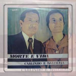 Carlinho & Dalciléia - Morte e Vida