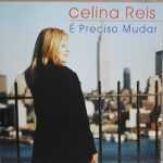 Celina Reis - É preciso Mudar