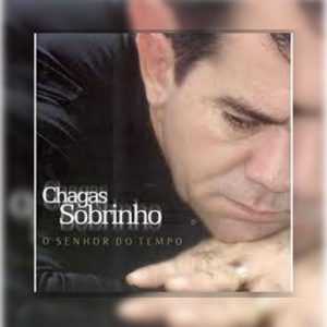 Chagas Sobrinho - O Senhor Do Tempo
