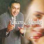 Cicero Mendes Vol.04 - Fogo do Alto