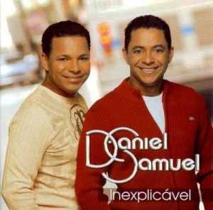 DANIEL & SAMUEL - INEXPLICÁVEL 2007)