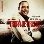 Dedé de Jesus - Tropa de Cristo - PlayBack - 2012