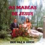 Duo Paz & Amor - As Marcas de Jesus