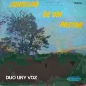 Duo Uny Voz - Conselho de um Pastor
