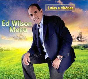 Ed Wilson Meira - Lutas e Vitórias Voz e Playback
