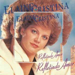 Elaine Cristina - Refletindo Amor