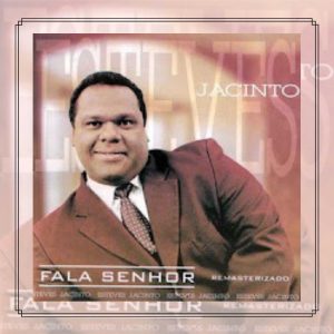 Esteves Jacinto - Fala Senhor