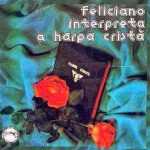 FELICIANO AMARAL INTERPRETA A HARPA CRISTÃ (CD 01)