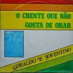 Geraldo e Joventino - O Crente Que Não Gosta De Orar 1983