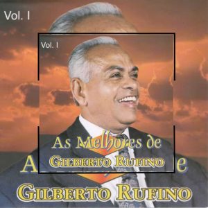 Gilberto Rufino - As Melhores de Gilberto Rufino, Vol. 1