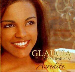 Gláucia Nascimento (2008) - Acredite