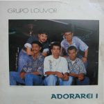 Grupo Louvor - Acredito Em Ti Adorarei