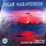 Grupo Vocal Chamas de Liberdade = Lugar Maravilhoso