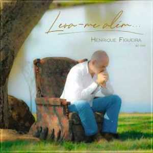 Henrique Figueira - Leva-me Além