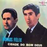 Irmãos Felix - Cidade do Bom Deus