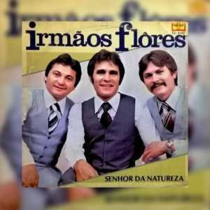 Irmãos Flores - Senhor da Natureza 1982