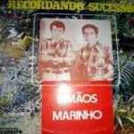 IRMÃOS MARINHO - RECORDANDO SUCESSO