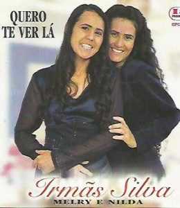 IRMÃS SILVA MELRY E NILDA - QUERO TE VER LÁ