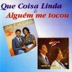 Jair & Hozana - Que Coisa Linda Alguém Me Tocou