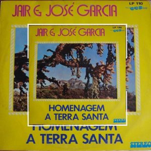 Jair & José Garcia - Homenagem a Terra Santa