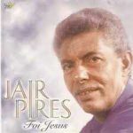 Jair Pires - Foi Jesus
