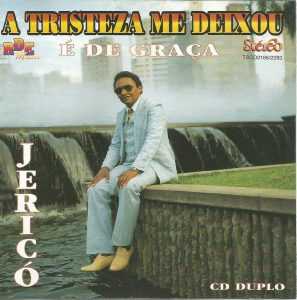 JERICÓ - A TRISTEZA ME DEIXOU-É DE GRAÇA