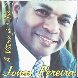 Jonas Pereira - A Vitória já é Tua
