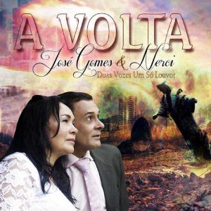 Jose Gomes e Nerci A Volta-Duas Vozes Um Só Louvor Voz