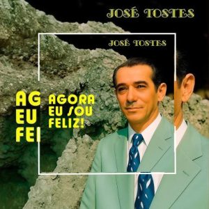 José Tostes - Agora Eu Sou Feliz! 1975
