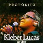 Kleber Lucas - Propósito - 2006