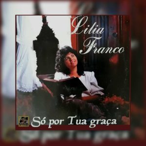 Lilia Franco - Só por Tua Graça 1993