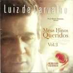 Luiz de Carvalho - Meus Hinos Queridos Vol. 03