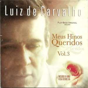 Luiz de Carvalho - Meus Hinos Queridos Vol. 03