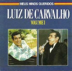 LUIZ DE CARVALHO - MEUS HINOS QUERIDOS VOL. 1