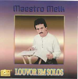 Maestro Melk - Louvor em Solos