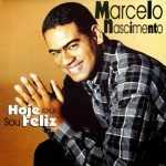 Marcelo Nascimento - Hoje Eu Sou Feliz (1999)